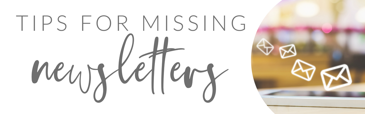 Tips for Missing Newsletters