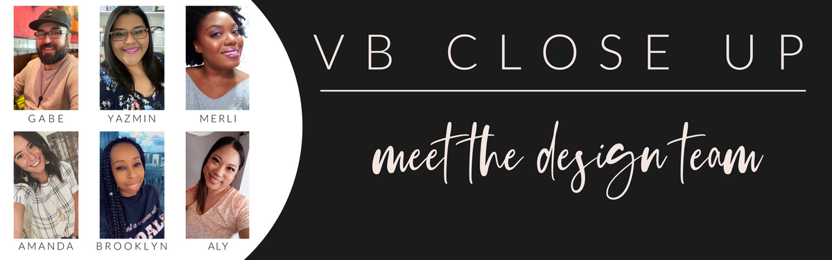 VB Close Up: Meet the Design Team